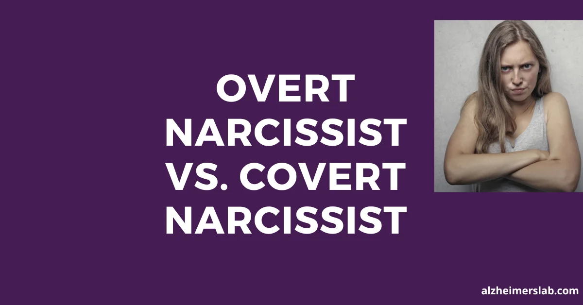 Overt Narcissist vs. Covert Narcissist (Some Differences Are Subtle)