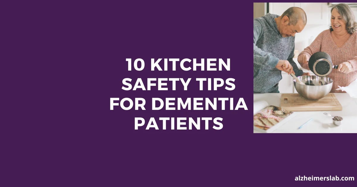 10 Kitchen Safety Tips for Dementia Patients