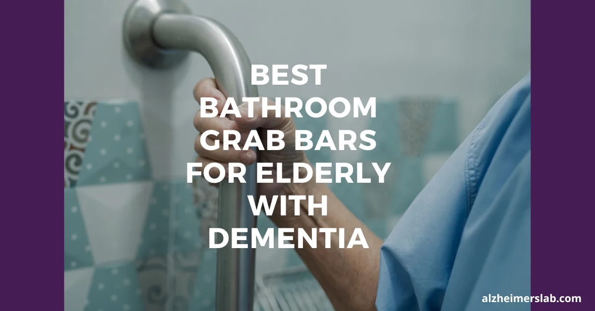 Best Bathroom Grab Bars For Elderly With Dementia