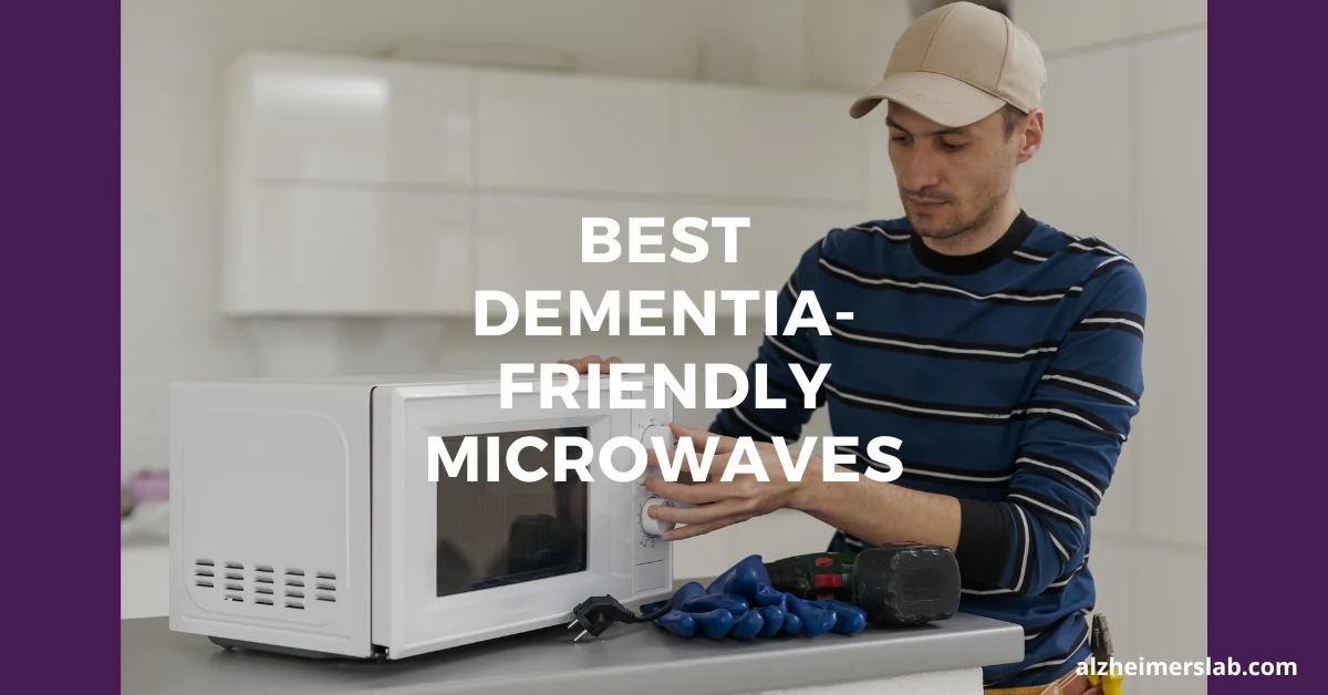 Best Dementia-Friendly Microwaves