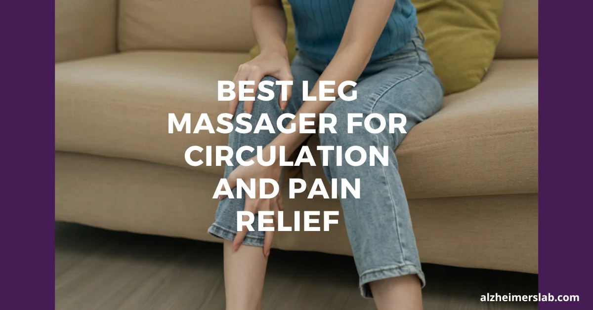 Best Leg Massager For Circulation And Pain Relief
