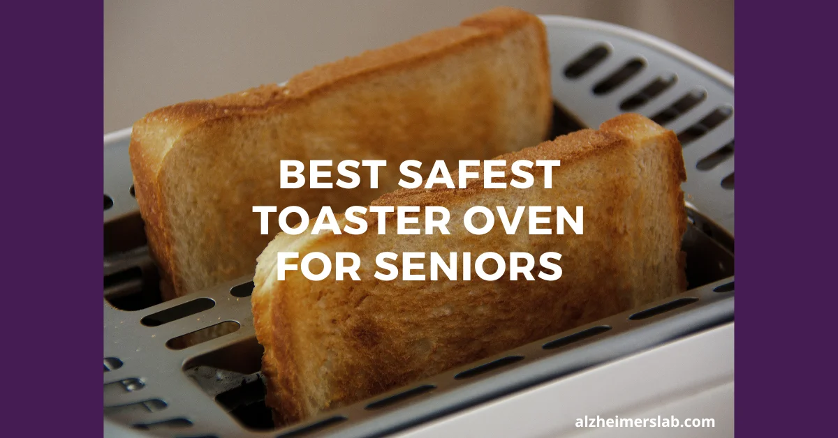 Best Safest Toaster Oven For Seniors