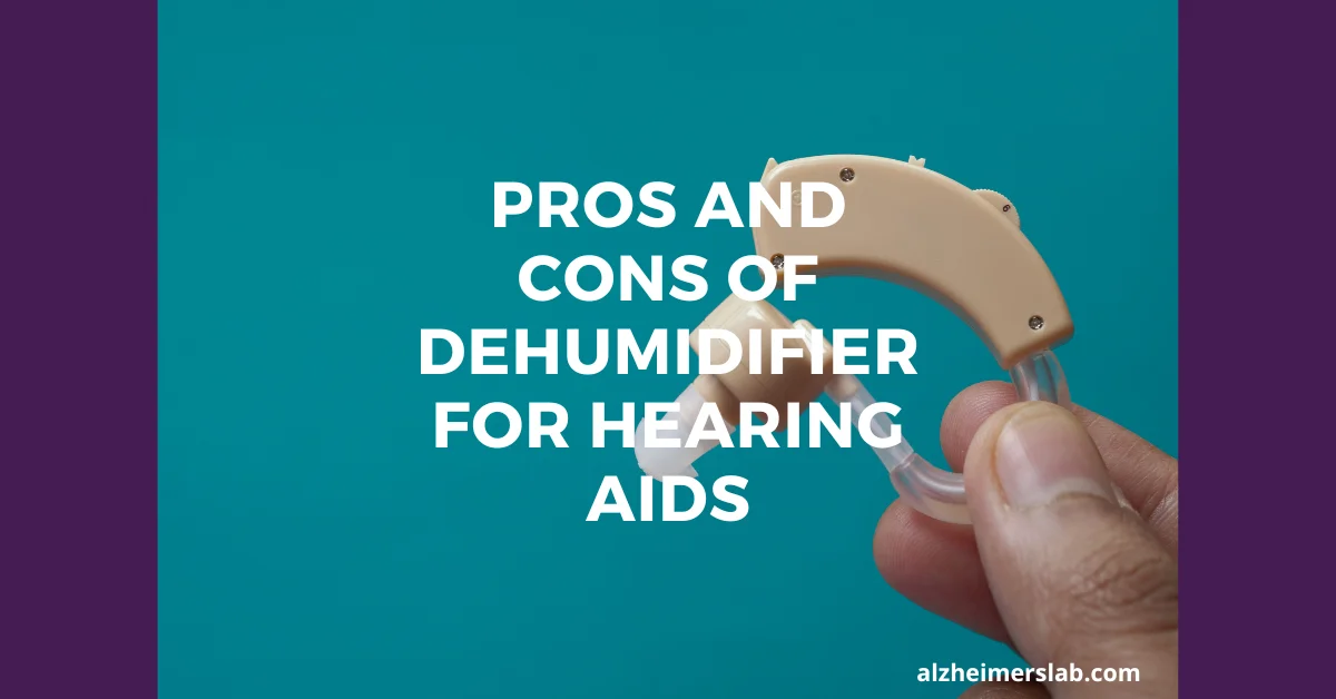 Pros and Cons of Dehumidifier for Hearing Aids