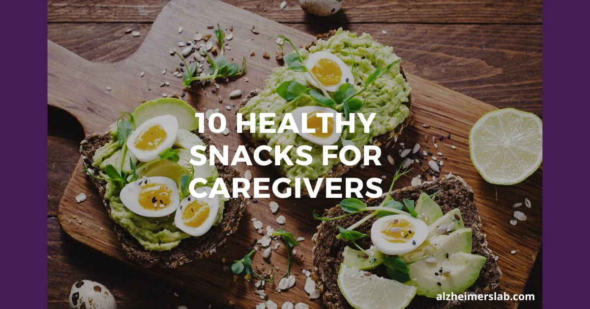 10 Healthy Snacks For Caregivers