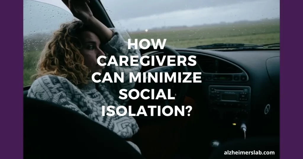 How Caregivers Can Minimize Social Isolation