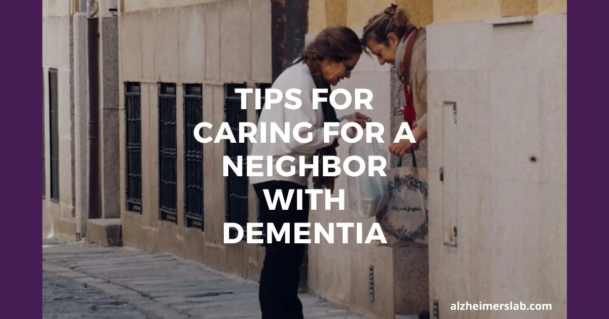Tips For Caring For A Neighbor With Dementia